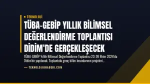 TÜBA-GEBİP Yıllık Bilimsel Değerlendirme Toplantısı Didim’de Gerçekleşecek
