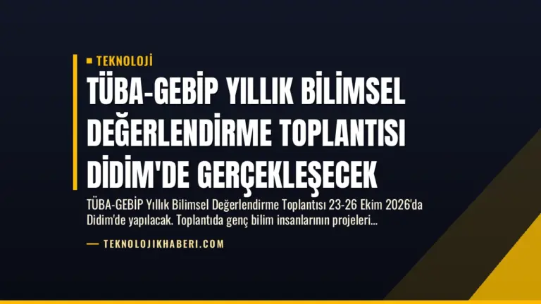 TÜBA-GEBİP Yıllık Bilimsel Değerlendirme Toplantısı Didim’de Gerçekleşecek
