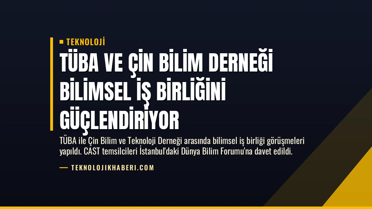 TÜBA ve Çin Bilim Derneği Bilimsel İş Birliğini Güçlendiriyor