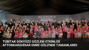 TÜBİTAK Gökyüzü Gözlem Etkinliği Afyonkarahisar Emre Gölü’nde Tamamlandı