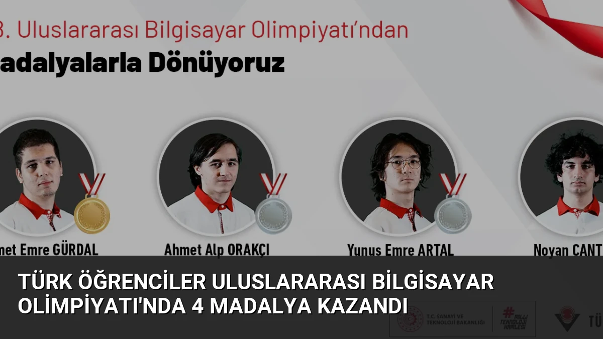 Türk Öğrenciler Uluslararası Bilgisayar Olimpiyatı’nda 4 Madalya Kazandı
