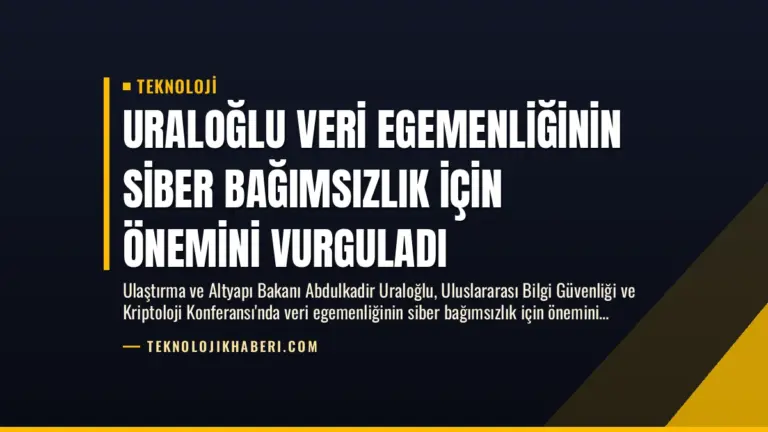 Uraloğlu Veri Egemenliğinin Siber Bağımsızlık İçin Önemini Vurguladı